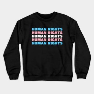 Trans rights are human rights Crewneck Sweatshirt